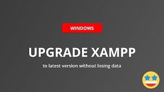 How to upgrade XAMPP to latest version without losing data on windows | update xampp windows