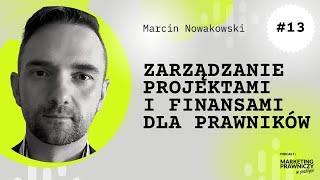 #013 Marcin Nowakowski: zarządzanie projektami i finansami dla prawników