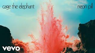 Cage The Elephant - Neon Pill (Audio)