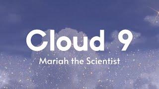 Mariah the Scientist - Cloud 9 (Lyric Video)