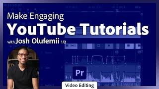 How to Make a YouTube Tutorial in Premiere with Josh Olufemii - 1 of 2