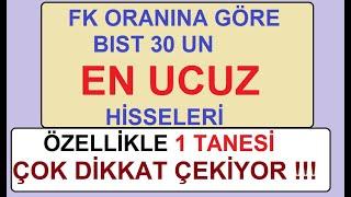 FK ORANINA GÖRE BIST 30 UN EN UCUZ HİSSELERİ | ÖZELLİKLE 1 TANESİ ÇOK DİKKAT ÇEKİYOR !!! BIST BORSA