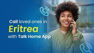 Make Cheap Calls to Eritrea with Talk Home App!