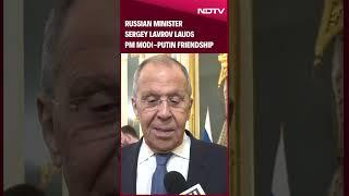 PM Modi President Putin | Russian Minister Sergey Lavrov Lauds PM Modi-Putin Friendship