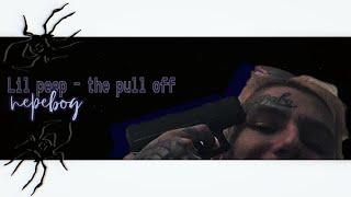 Lil peep — the pull off / перевод / rus sub