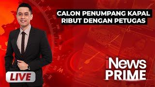 [LIVE NOW]  Calon Penumpang Kapal Ribut dengan Petugas - iNews Prime | Rabu, 25 Desember 2024