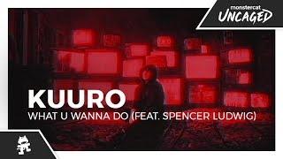 KUURO - What U Wanna Do (feat. Spencer Ludwig) [Monstercat Lyric Video]