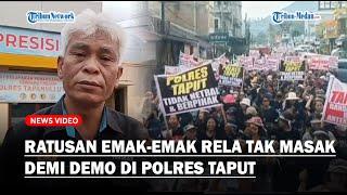 RATUSAN EMAK-EMAK di Taput Rela Tak Masak di Rumah Demi Demo Kantor Polisi