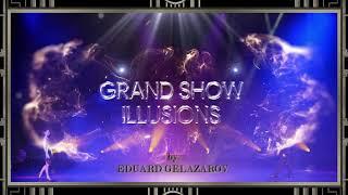 Grand Illusion Show By Eduard Gelazarov / Moscow / Russia