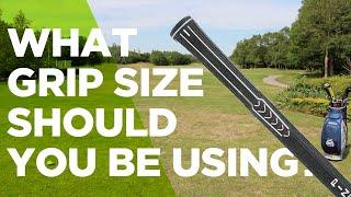 HOW TO CHOOSE THE CORRECT SIZE GRIP FOR BETTER GOLF