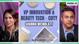 CX with Chopra - With Shanna Weinblatt (VP Innovation & Beauty tech, Coty Inc.)