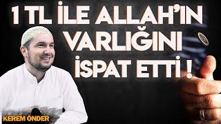 1 TL ile Allah'ın varlığını ispat etti! / Kerem Önder