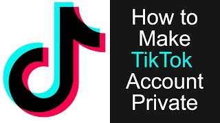 How to Make Tik Tok Account Private UPDATED