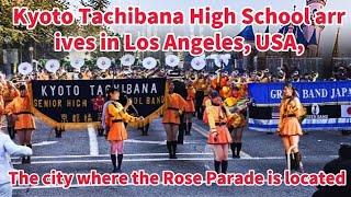 Kyoto Tachibana High School arrives in Los Angeles, USA,The city where the Rose Parade is located