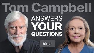 Tom Campbell Answers Your Questions Vol. 1