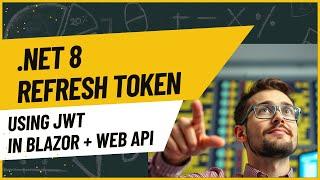 .NET 8 Refresh Token using JWT in Blazor + Web API
