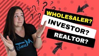 The Difference Between A Wholesaler, Investor, and A Realtor