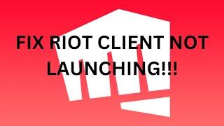 How To Fix Riot Client Not Launching! (2025)