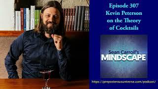 Mindscape 307 | Kevin Peterson on the Theory of Cocktails