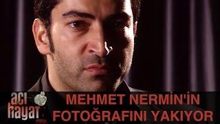 Mehmet Nermin'in Fotoğrafını Yakıyor - Acı Hayat 50.Bölüm