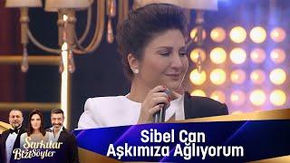 Sibel Can - Aşkımıza Ağlıyorum