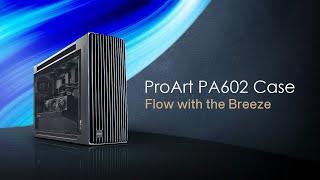 ProArt PA602 PC Case – Flow with the Breeze