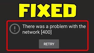 How to FIX There Was A Problem With The Network [Error Code 400] Youtube Network Error