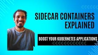 Sidecar Containers Explained: Boost Your Kubernetes Game