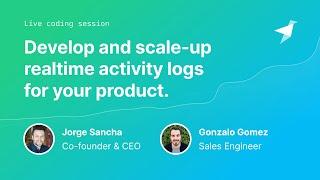 Develop and scale-up realtime activity logs for your product