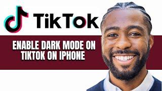 HOW TO ENABLE DARK MODE ON TIKTOK ON IPHONE