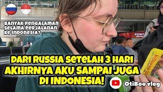 PERJALANAN RUSSIA KE INDONESIA SANGAT MELELAHKAN   | 25.06.2024 - 26.06.2024