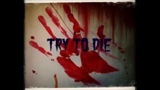 Try to die