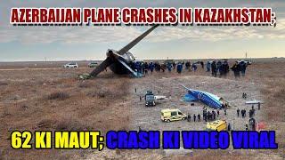 BREAKING: AZERBAIJAN PLANE CRASHES IN KAZAKHSTAN; 62 KI MAUT; CRASH KI VIDEO VIRAL #AzerbaijanPlane