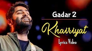 Arijit Singh: Khairiyat (Lyrics) | Gadar 2 | Sunny Deol, Ameesha Patel, Utkarsh Sharma, Mithoon