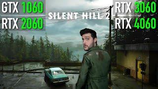 Silent Hill 2 on the GTX 1060, RTX 2060, 3060 and 4060!