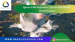 Iguazu Falls Argentina | Iguazu falls Brazil | Brazil Ecotour