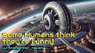 HFY Stories: Some Humans Think They're Funny