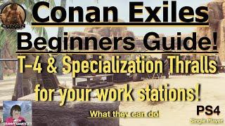 T-4 and Specialization Station Thralls! Conan Exiles Beginners Guide 2022