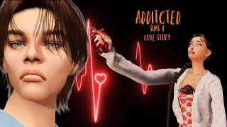 ADDICTED| A SIMS 4 LOVE STORY|