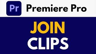 How To Join Clips in Premiere Pro | Group and Link Clips | Premiere Pro Tutorial