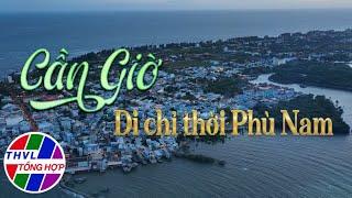 Ký sự tài liệu: Tinh hoa Nam Bộ - Tập 5 | Cần Giờ - Di chỉ thời Phù Nam