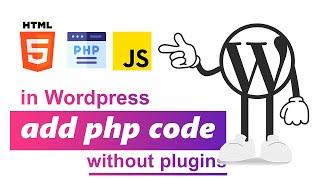 Add PHP Code in Wordpress Properly without plugins [07]