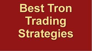 Best Tron Trading Strategies | How to Trade Tron