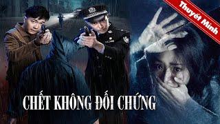 CHẾT KHÔNG ĐỐI CHỨNG | Phim Hình Sự Phá Án Trung Quốc Cực Gay Cấn | PHIM LẺ 2024