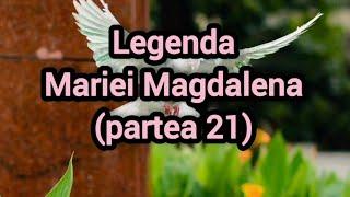 Legenda Mariei Magdalena (partea 21)