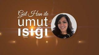 Umut Işığı - Gülhan Tanrı ile Nasıl Tanıştı?