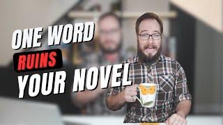 Could One Common Word Ruin Your Novel? | Writing Advice