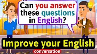 Improve English Speaking Skills (Questions in English) English Conversation Practice