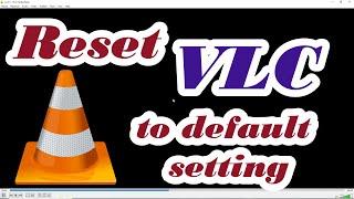 VLC How to Reset VLC Media Player to Default Settings