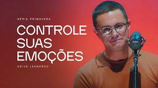 Controle suas emoções | Deive Leonardo